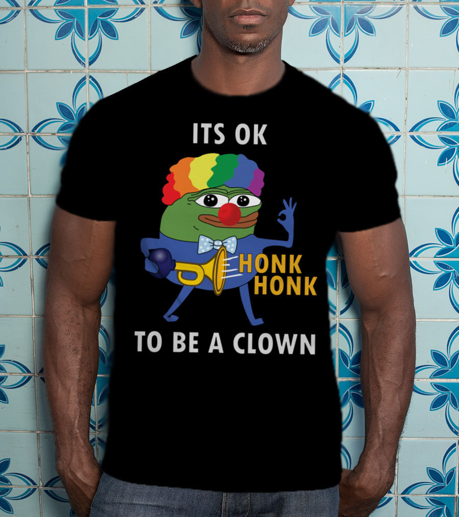 Its OK To Be A Clown Honk Honk T-Shirt