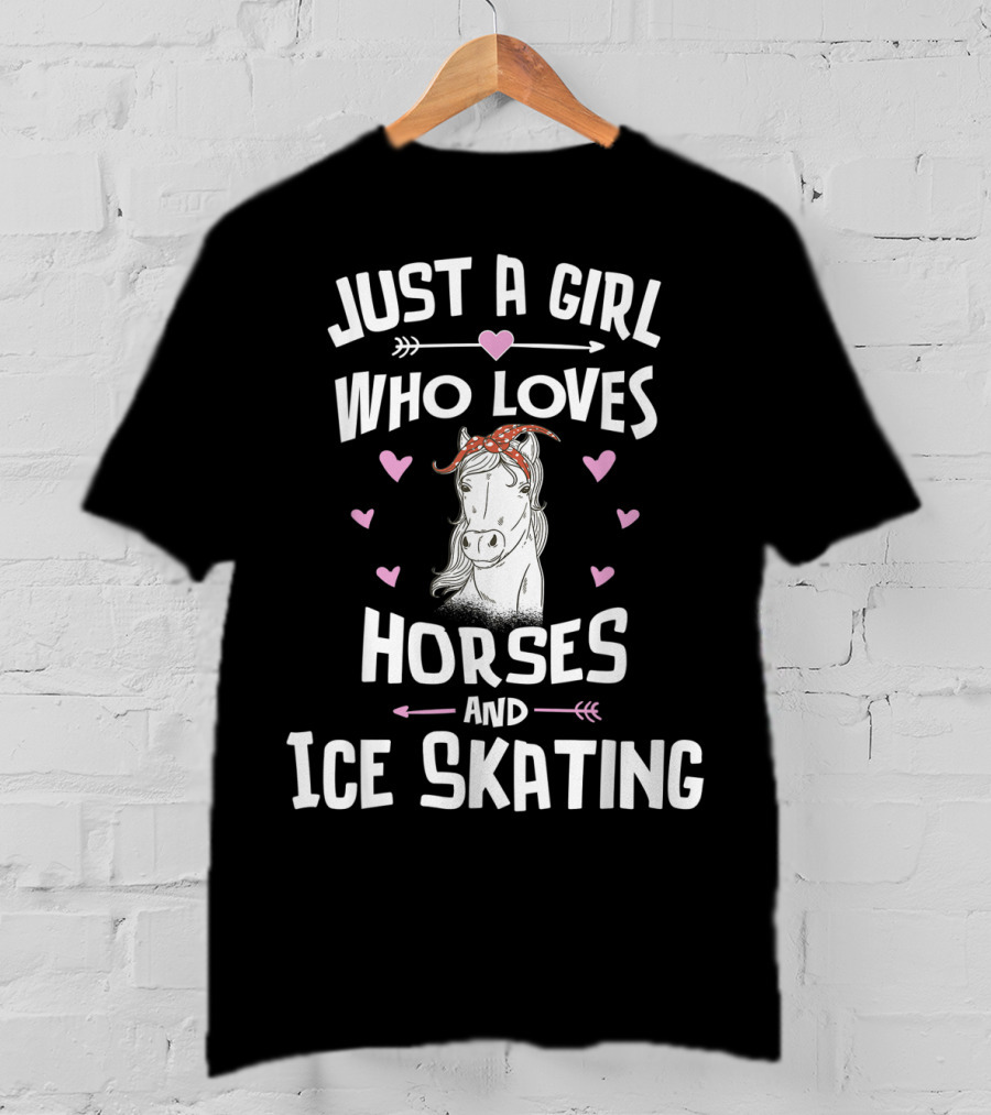 Just A Girl Who Loves Horses And Ice Skating T-Shirt
