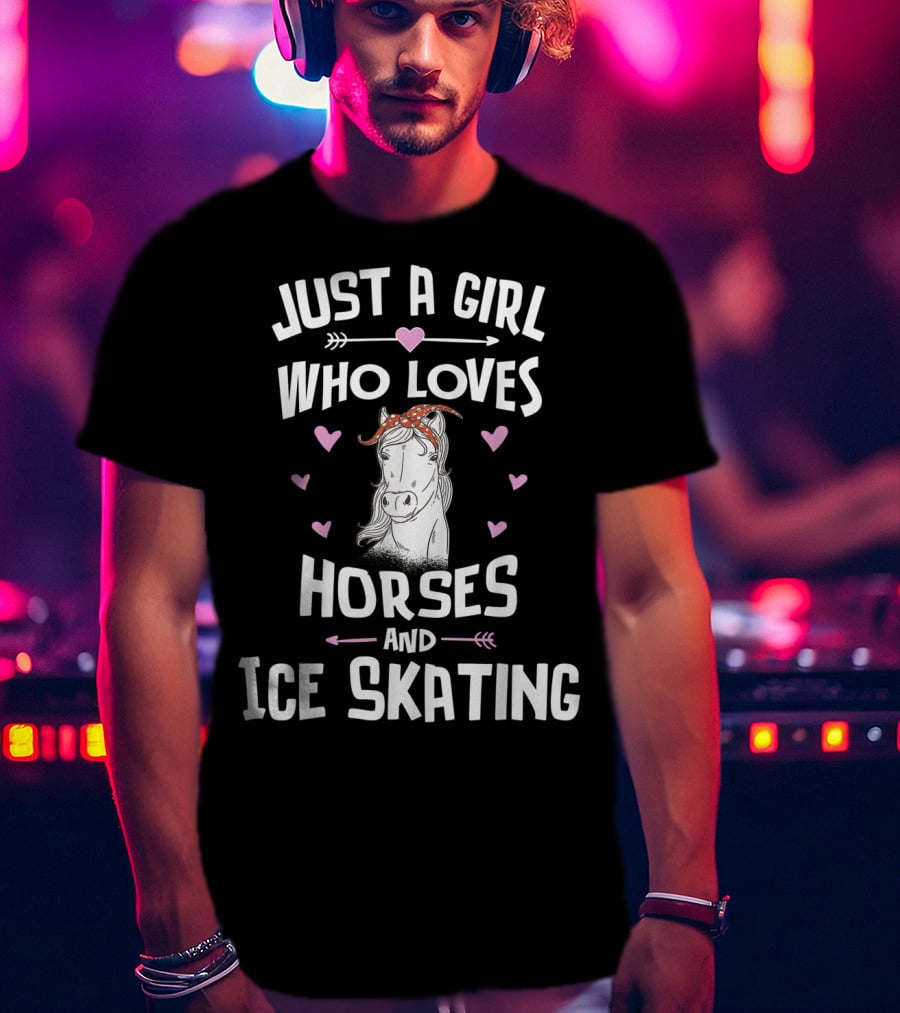 Just A Girl Who Loves Horses And Ice Skating T-Shirt