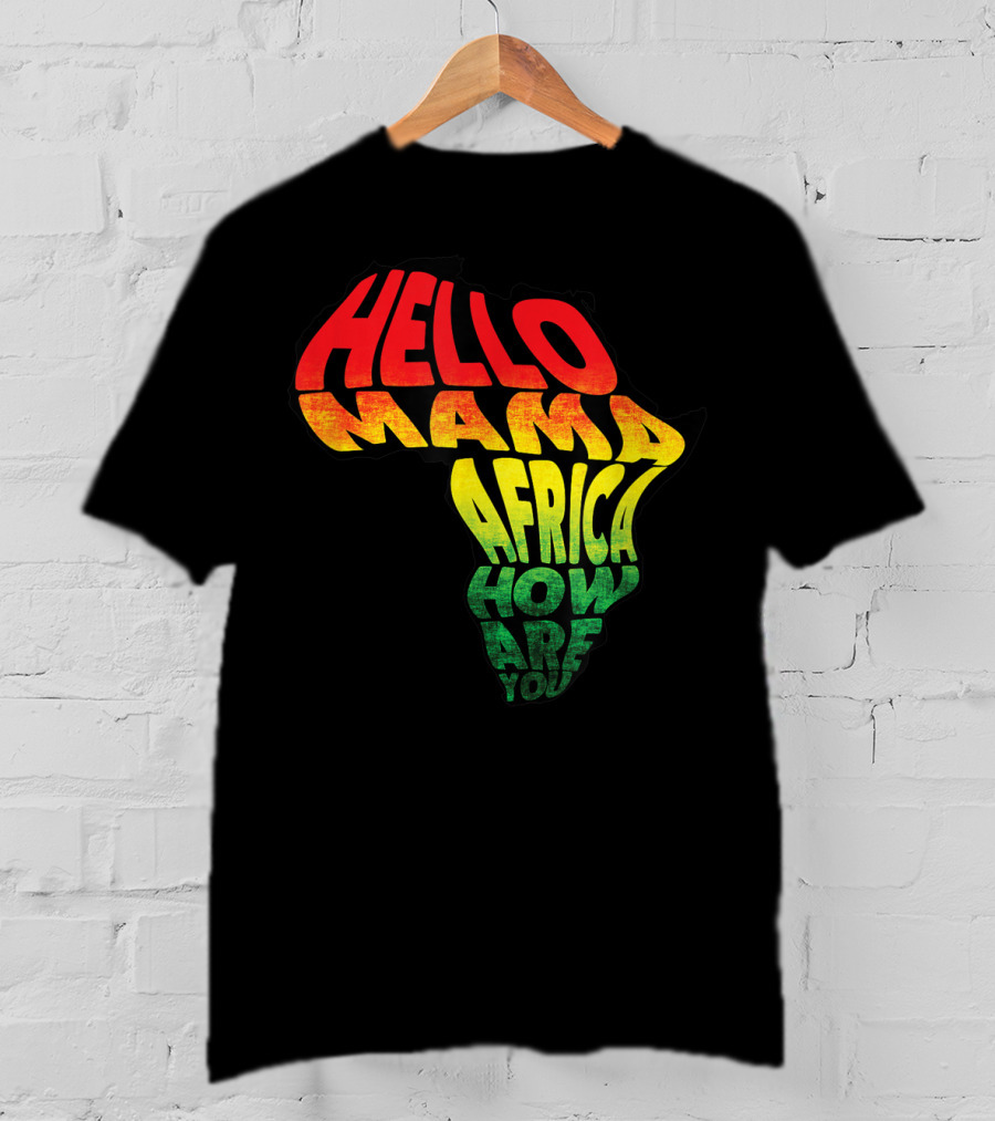 Cool Reggae Roots Hello Mama Africa How Are You T-Shirt
