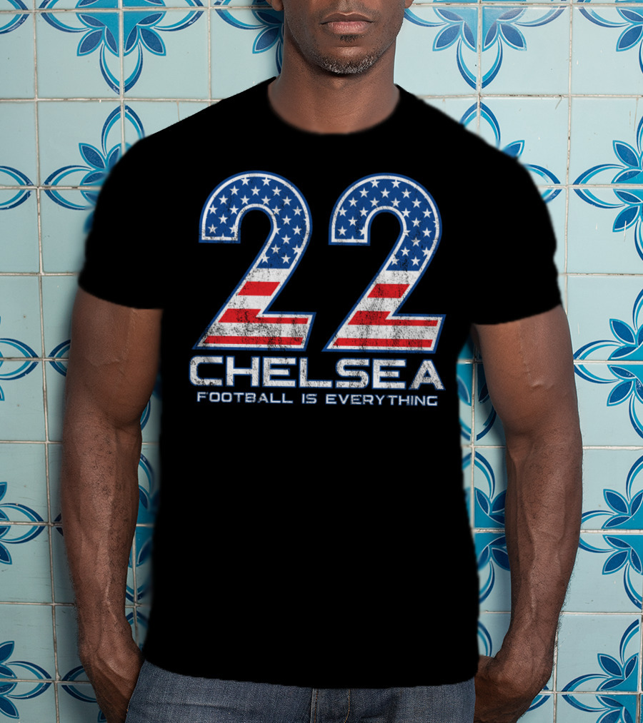 22 Chelsea Football Is Everything USA Star Fan T-Shirt