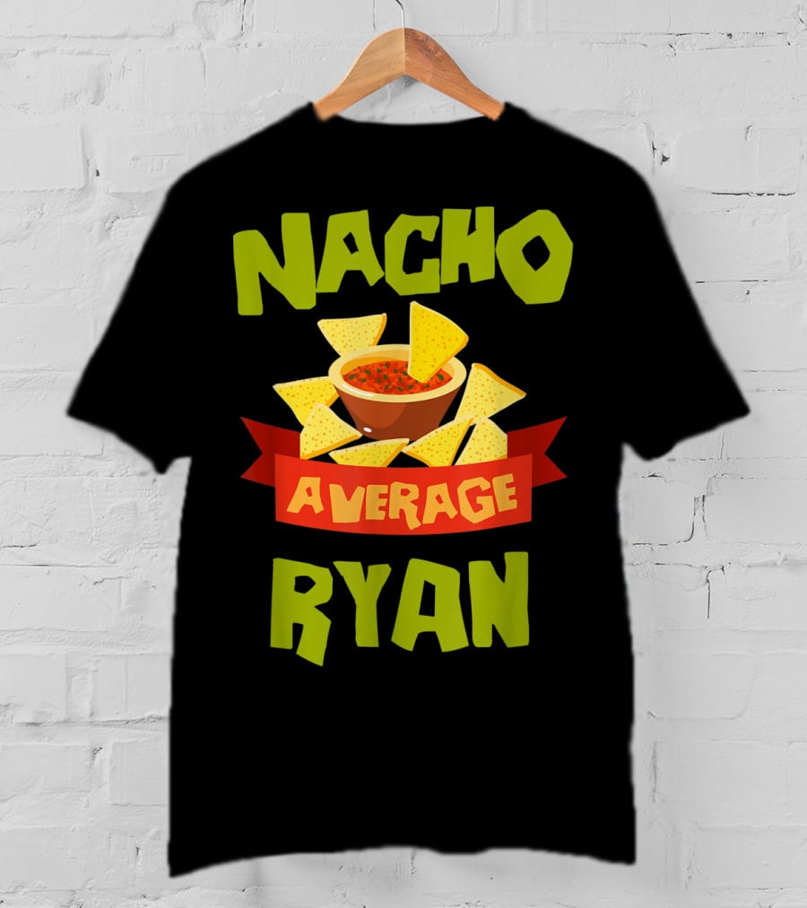 Nacho Average Ryan Salsa Chips T-Shirt