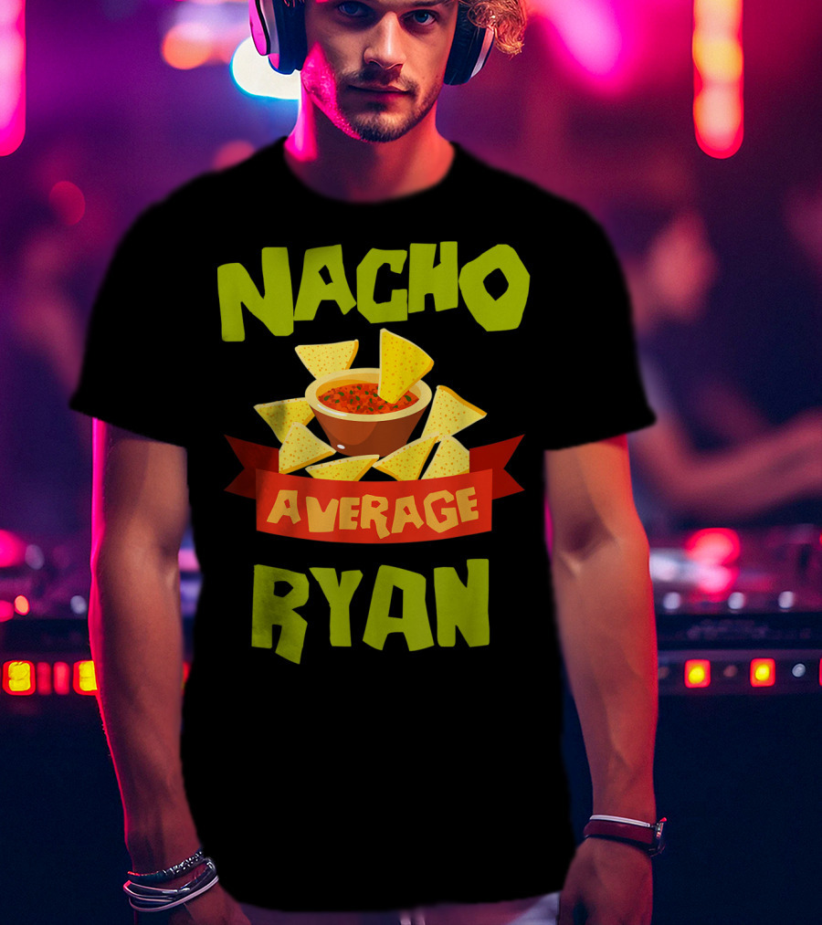 Nacho Average Ryan Salsa Chips T-Shirt