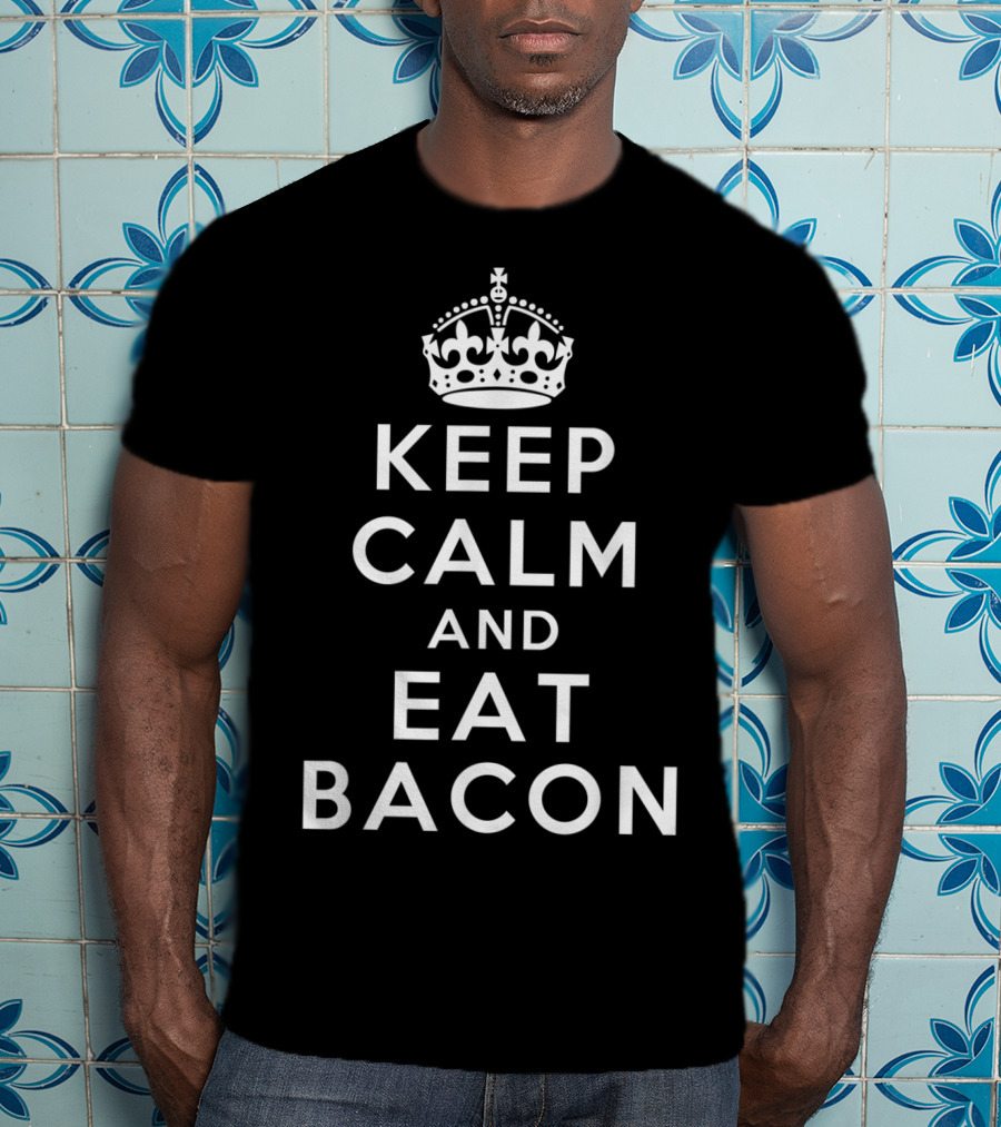 Keep Calm And Eat Bacon Classic Bacon Crown T-Shirt