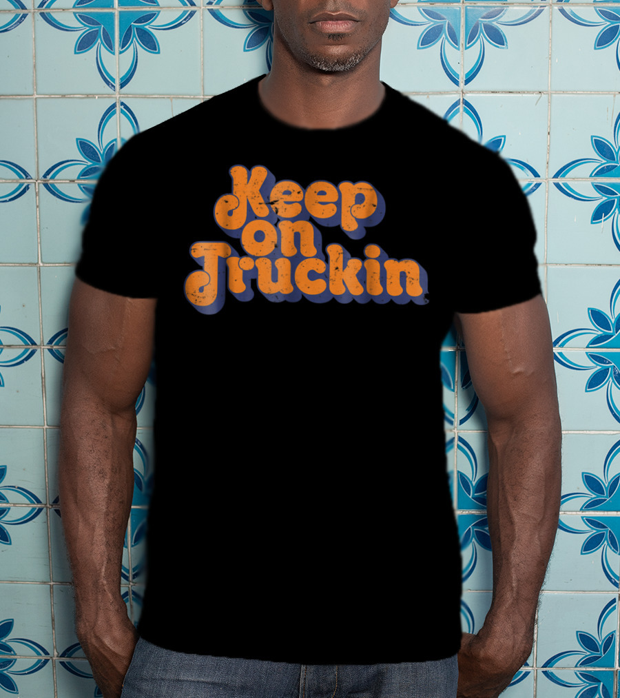 Keep On Truckin T-Shirt