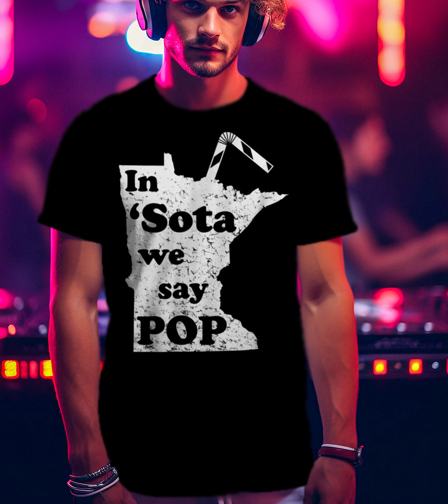 In Minnesota 'Sota We Say Pop With State Outline And Straw T-Shirt