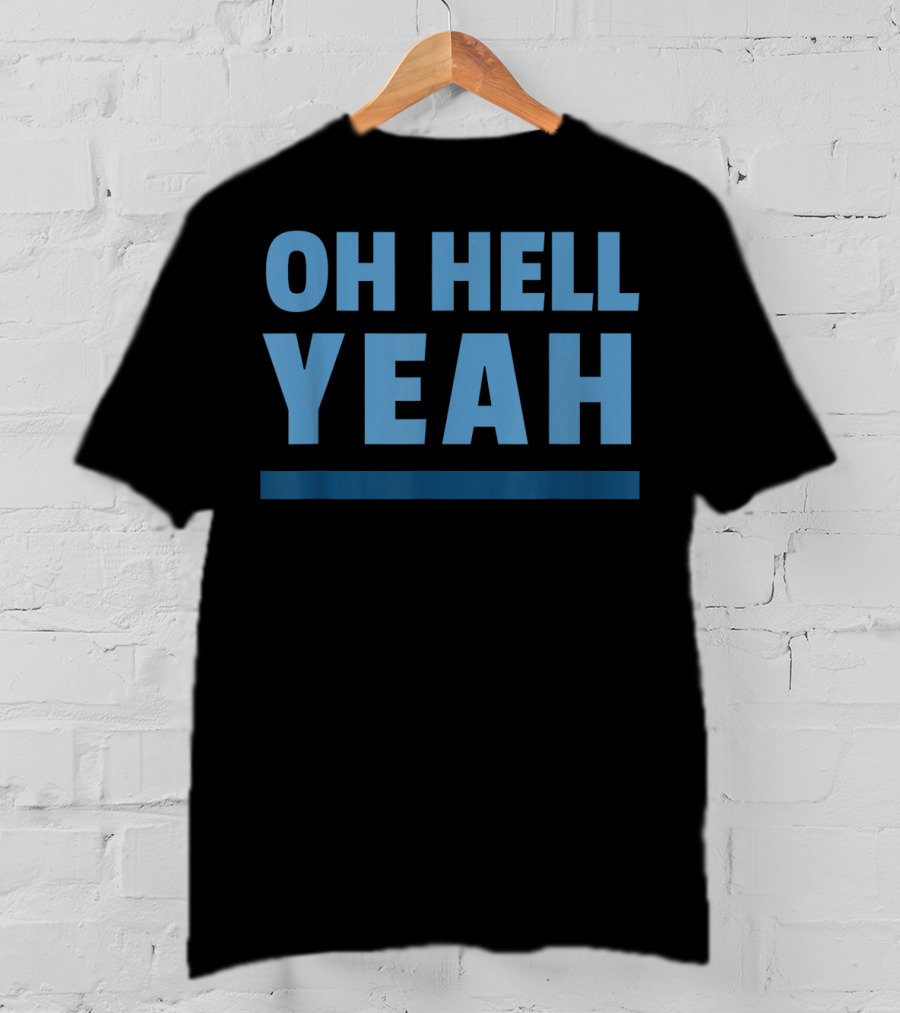 OH HELL YEAH Classic T-Shirt
