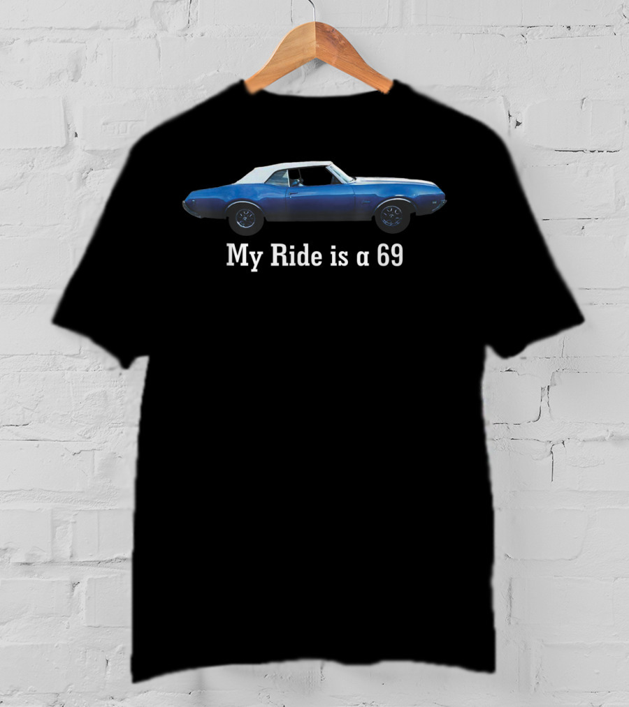 Oldsmobile Cutlass My Ride Is A 69 Convertible T-Shirt