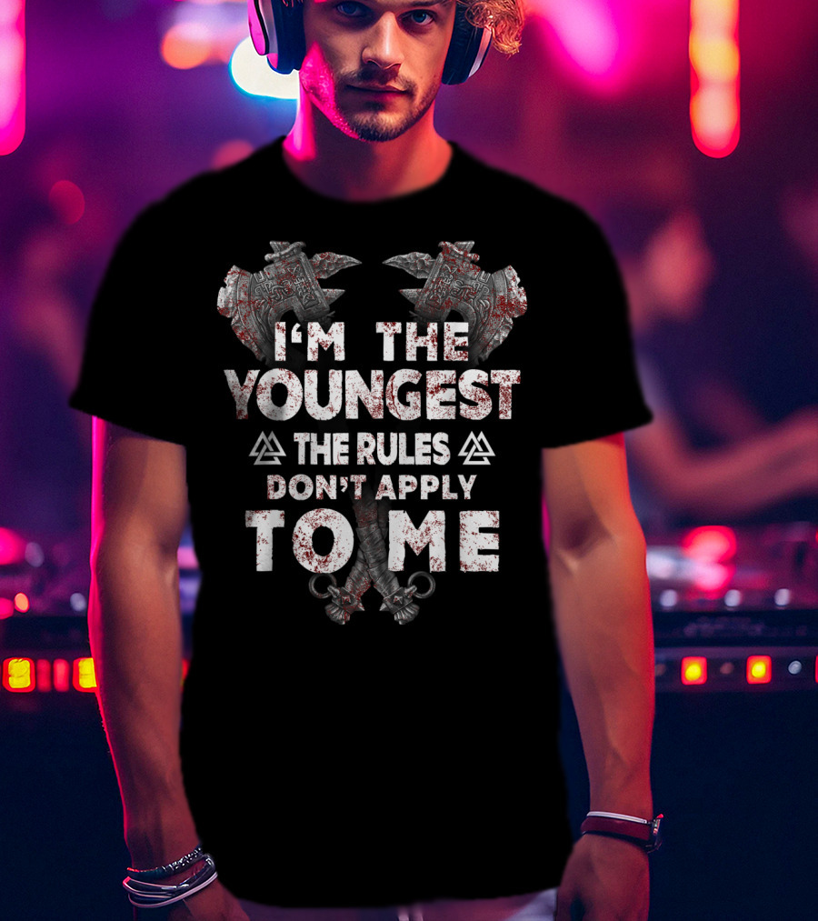 I'm The Youngest The Rules Don't Apply To Me Viking Axes Nordic T-Shirt