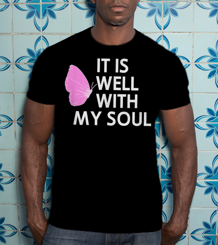 It Is Well With My Soul Pink Butterfly Faith T-Shirt