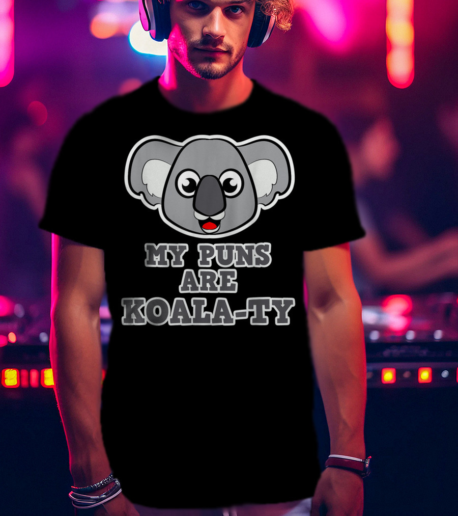 My Puns Are Koala-Ty Koala Face T-Shirt