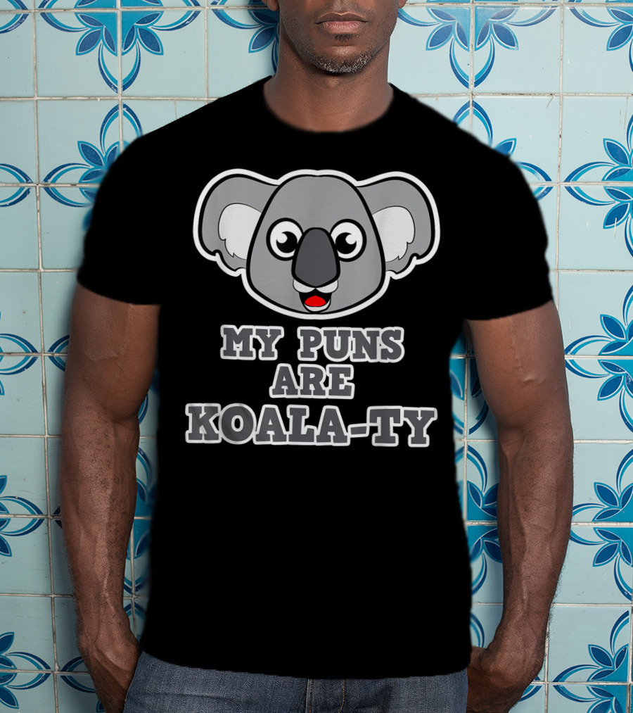 My Puns Are Koala-Ty Koala Face T-Shirt