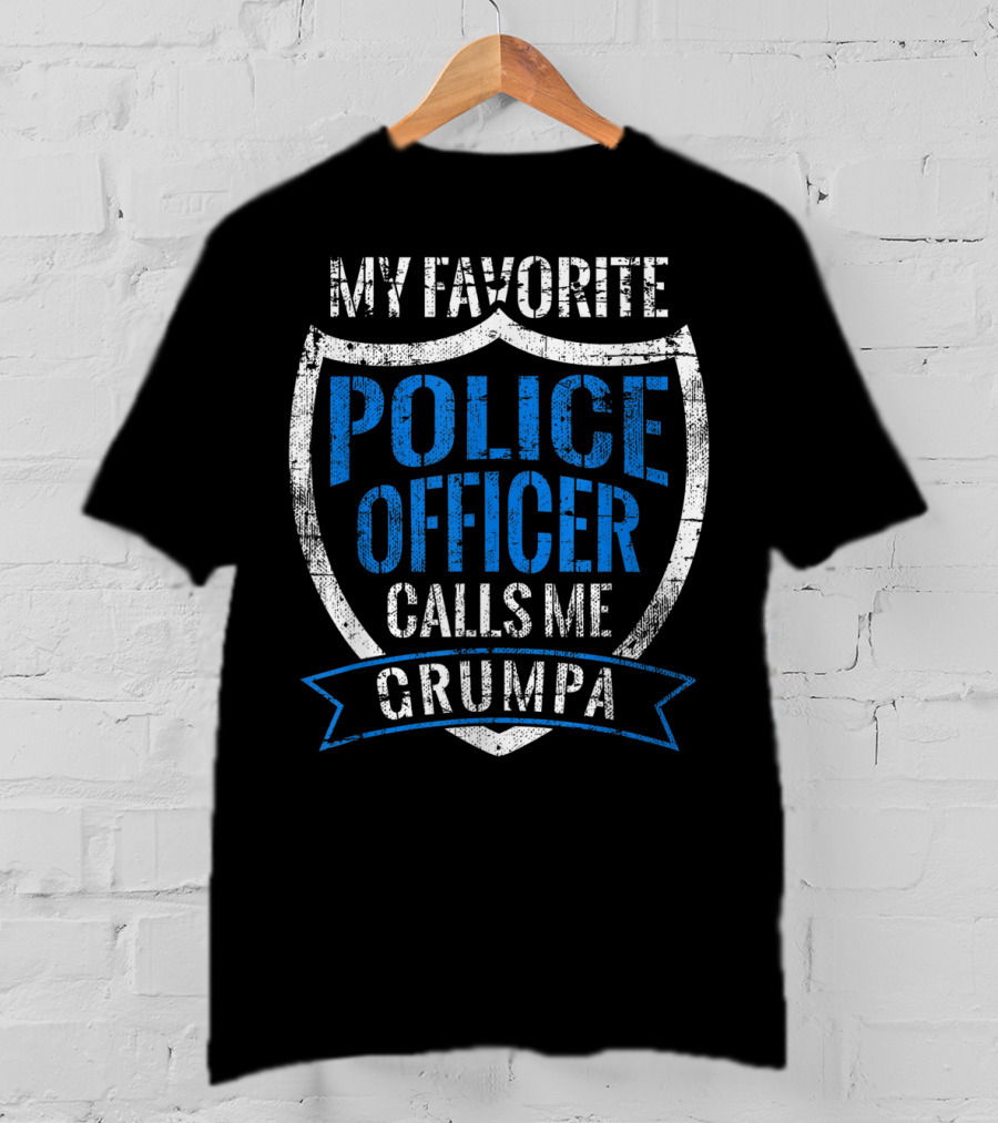 My Favorite Police Officer Calls Me Grumpa T-Shirt