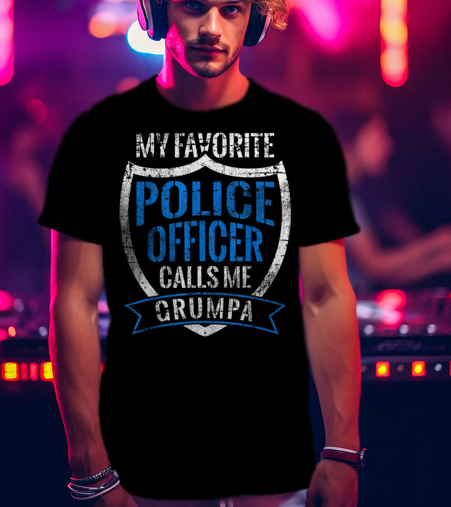 My Favorite Police Officer Calls Me Grumpa T-Shirt