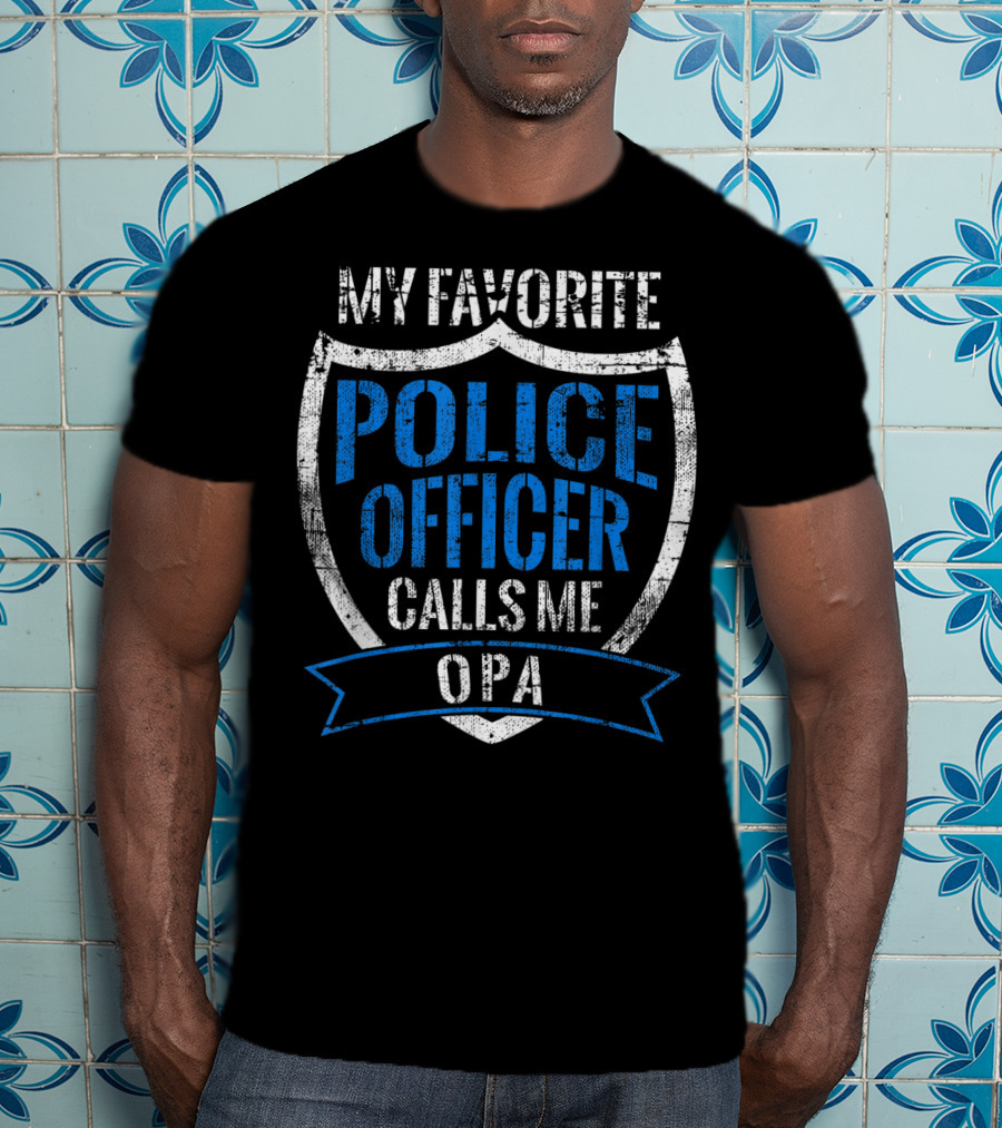 My Favorite Police Officer Calls Me Opa T-Shirt