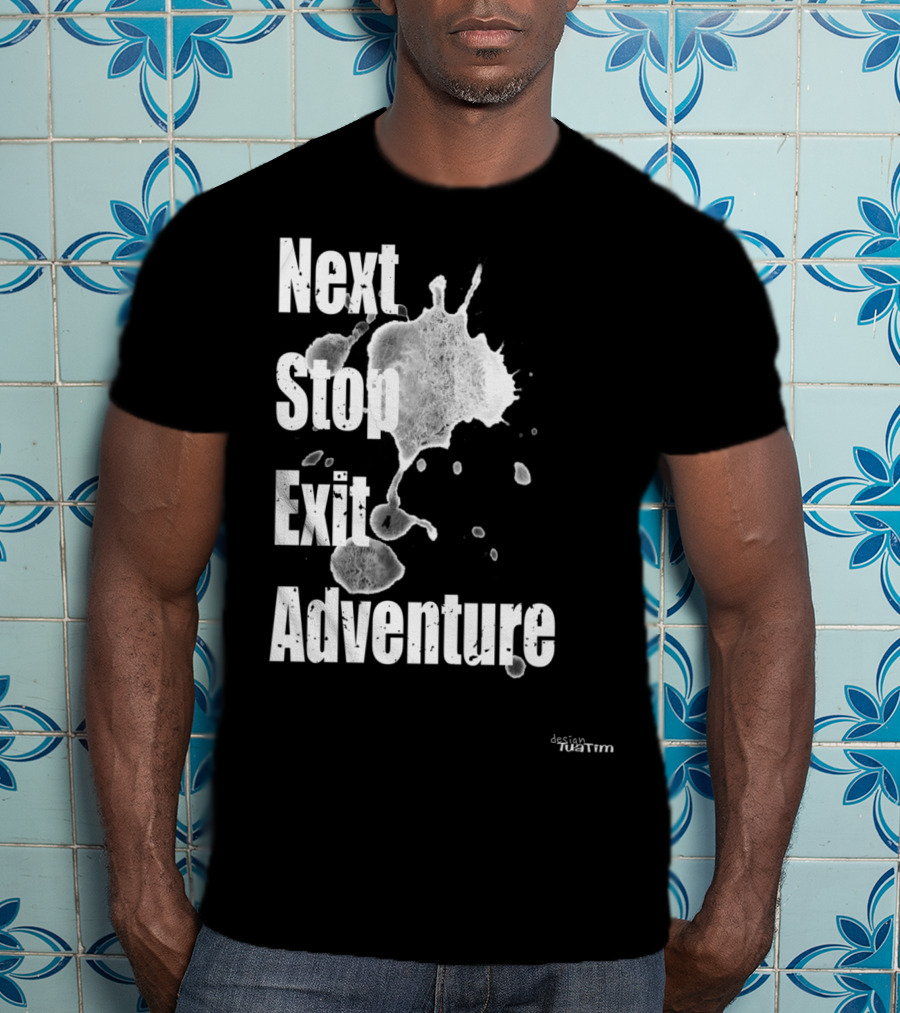 Next Stop Adventure Exit Outdoor Tuatim T-Shirt