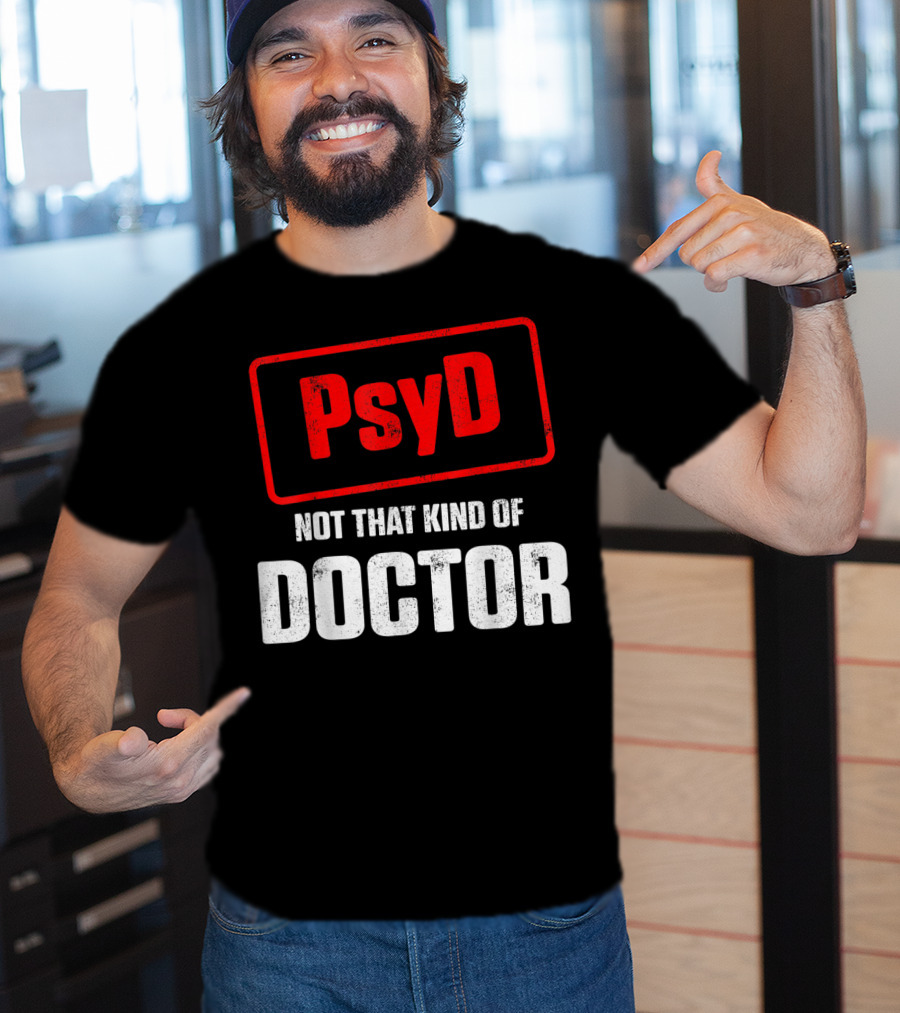Psyd Not That Kind Of Doctor T-Shirt