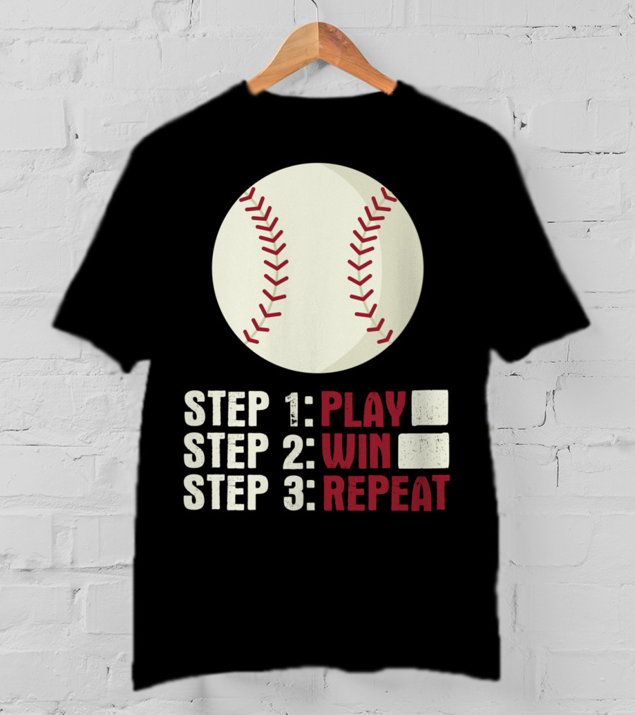 Step 1 Play Step 2 Win Step 3 Repeat Baseball Athlete T-Shirt