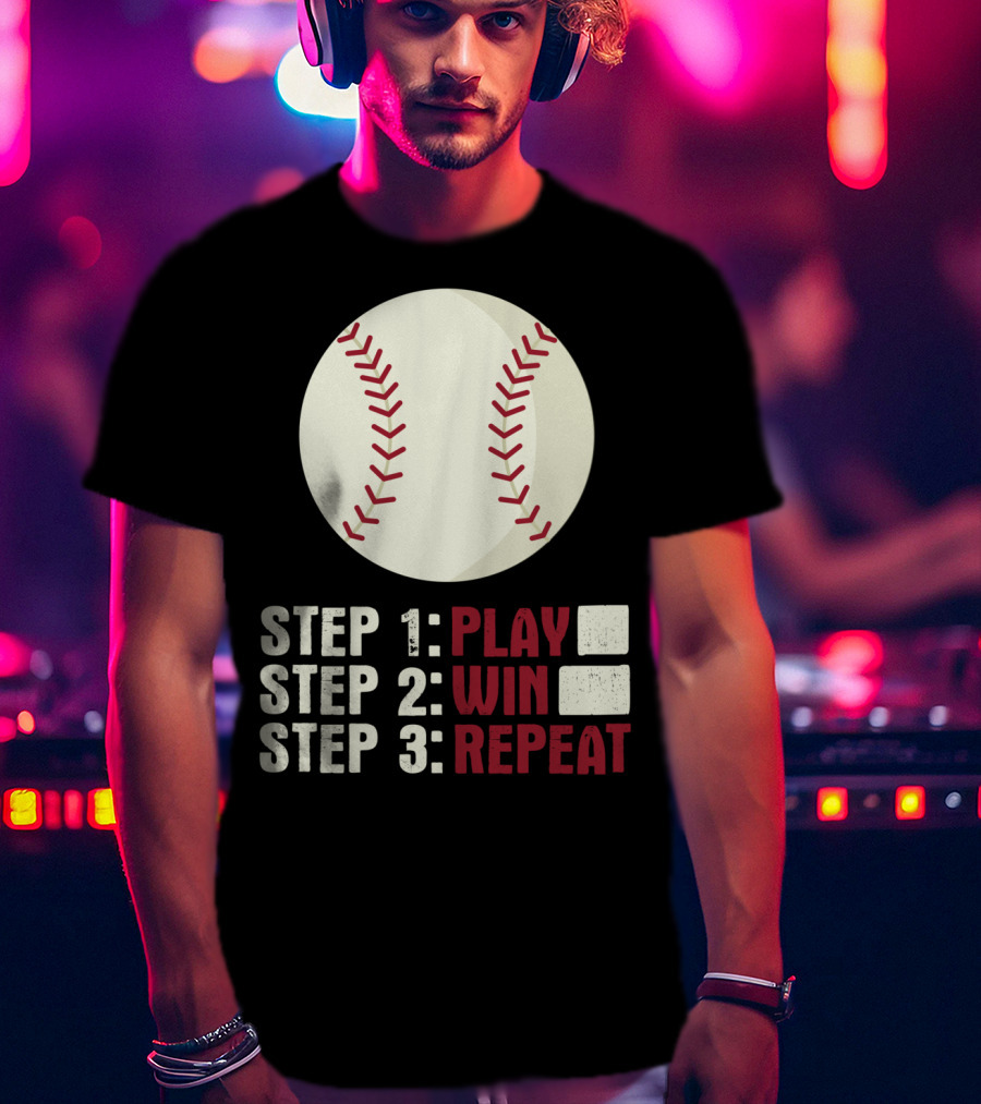 Step 1 Play Step 2 Win Step 3 Repeat Baseball Athlete T-Shirt