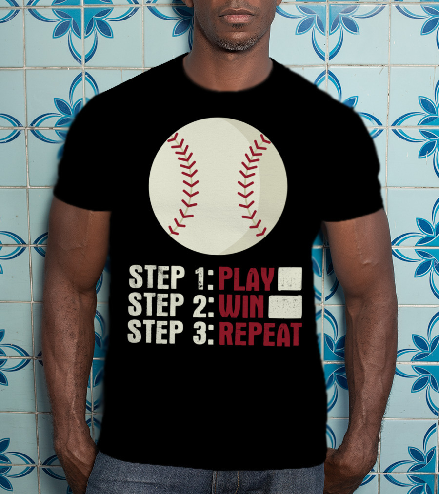 Step 1 Play Step 2 Win Step 3 Repeat Baseball Athlete T-Shirt