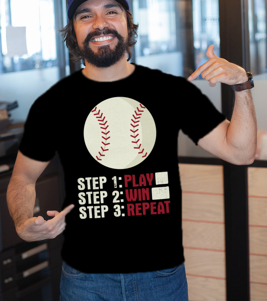 Step 1 Play Step 2 Win Step 3 Repeat Baseball Athlete T-Shirt