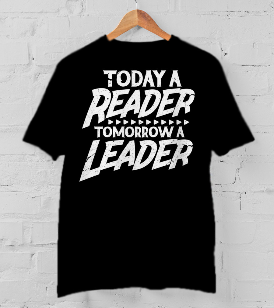 Today A Reader Tomorrow A Leader R6 T-Shirt