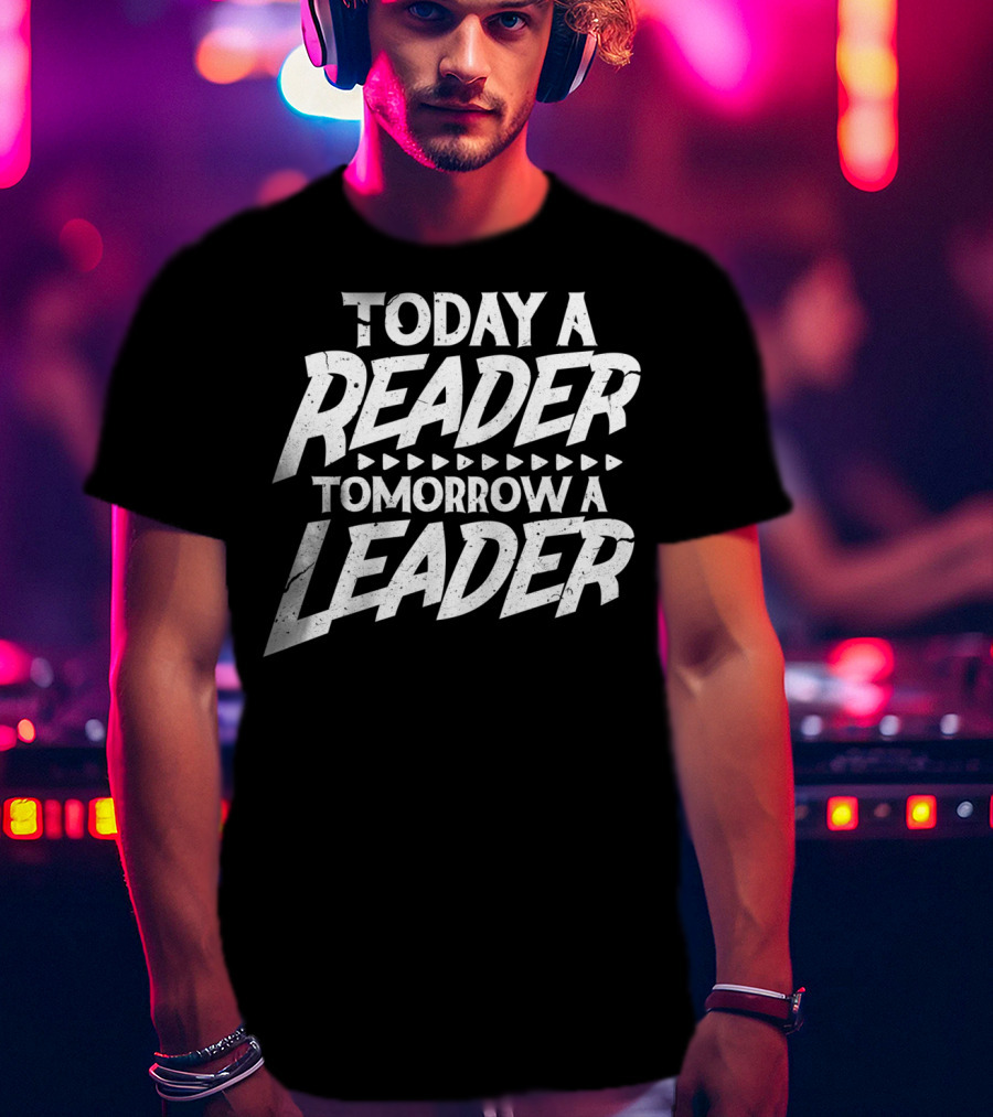 Today A Reader Tomorrow A Leader R6 T-Shirt