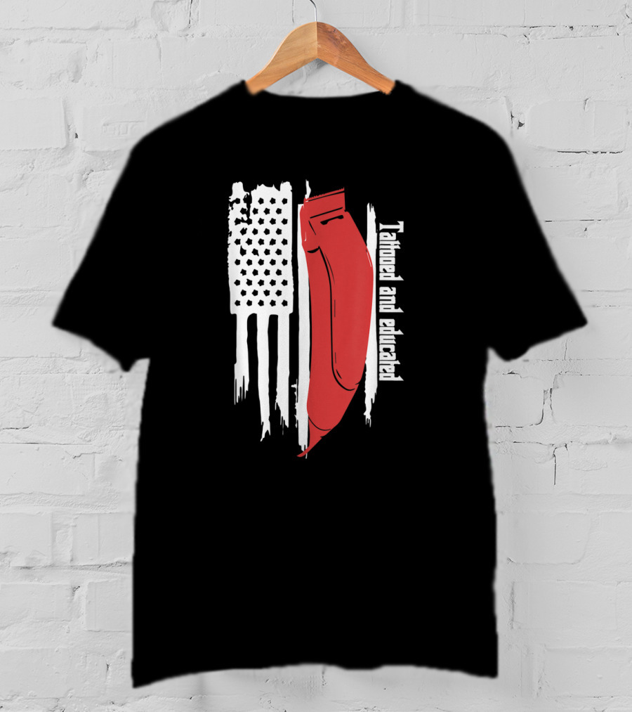 Tattooed And Educated USA Flag Barber Clipper T-Shirt