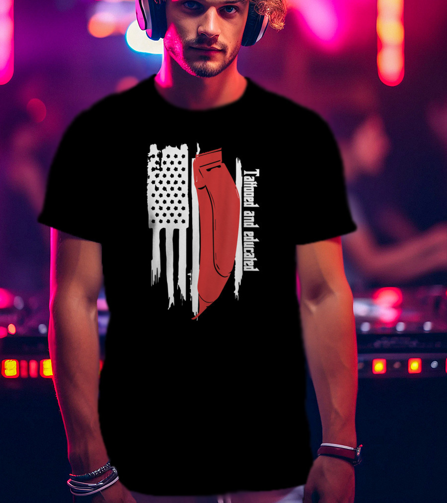 Tattooed And Educated USA Flag Barber Clipper T-Shirt