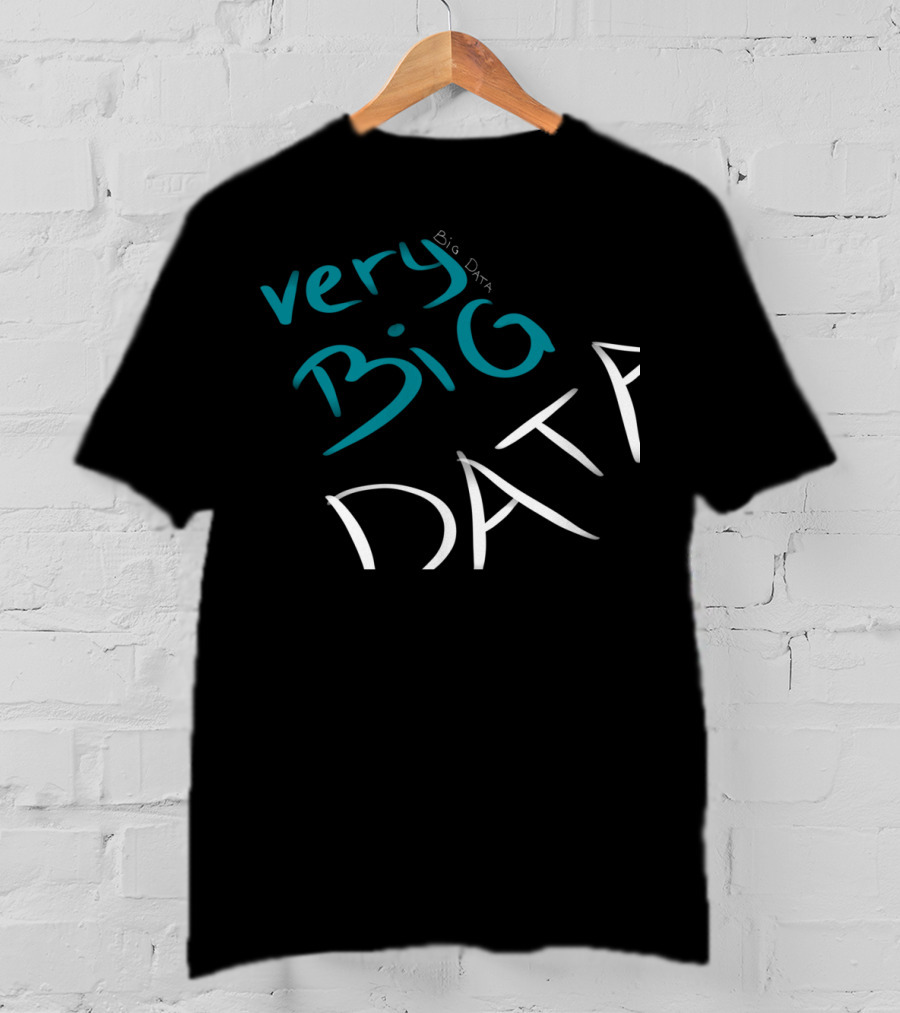 Very Big Data Big Data T-Shirt