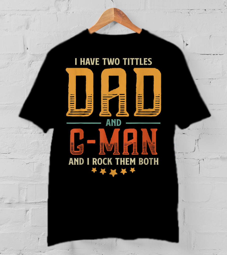 I Have Two Titles Dad And C-Man And I Rock Them Both T-Shirt