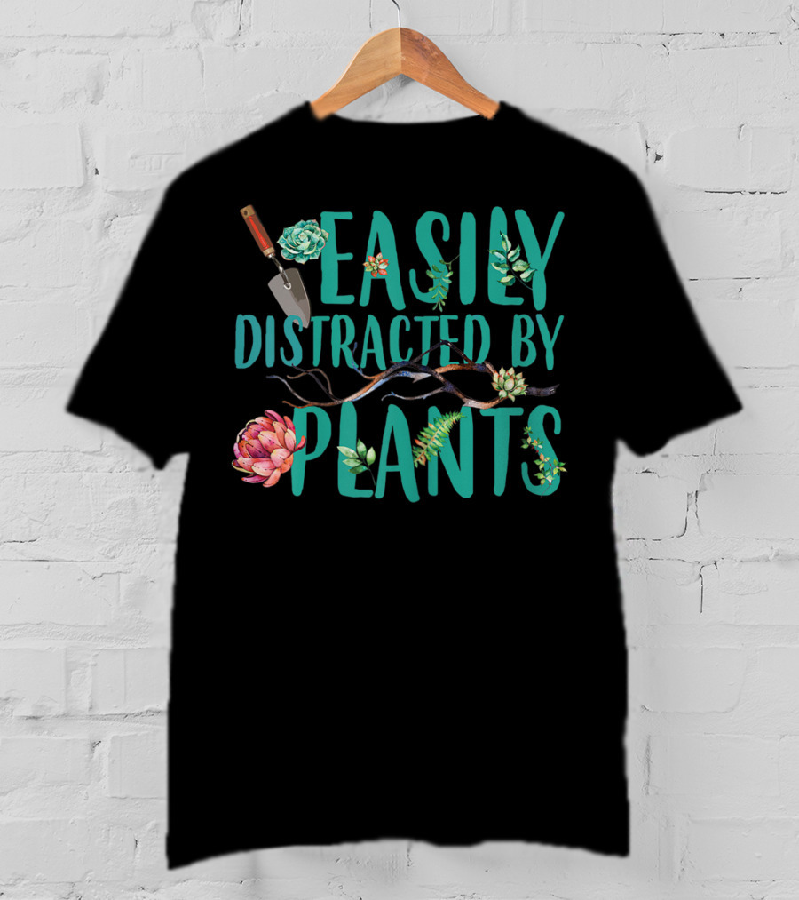 Easily Distracted By Plants Gardener Succulents And Trowel T-Shirt