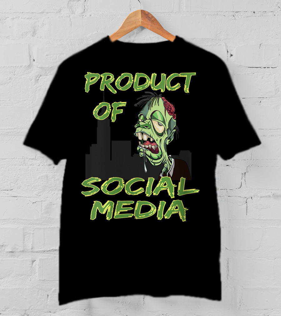 Product Of Social Media Zombie T-Shirt