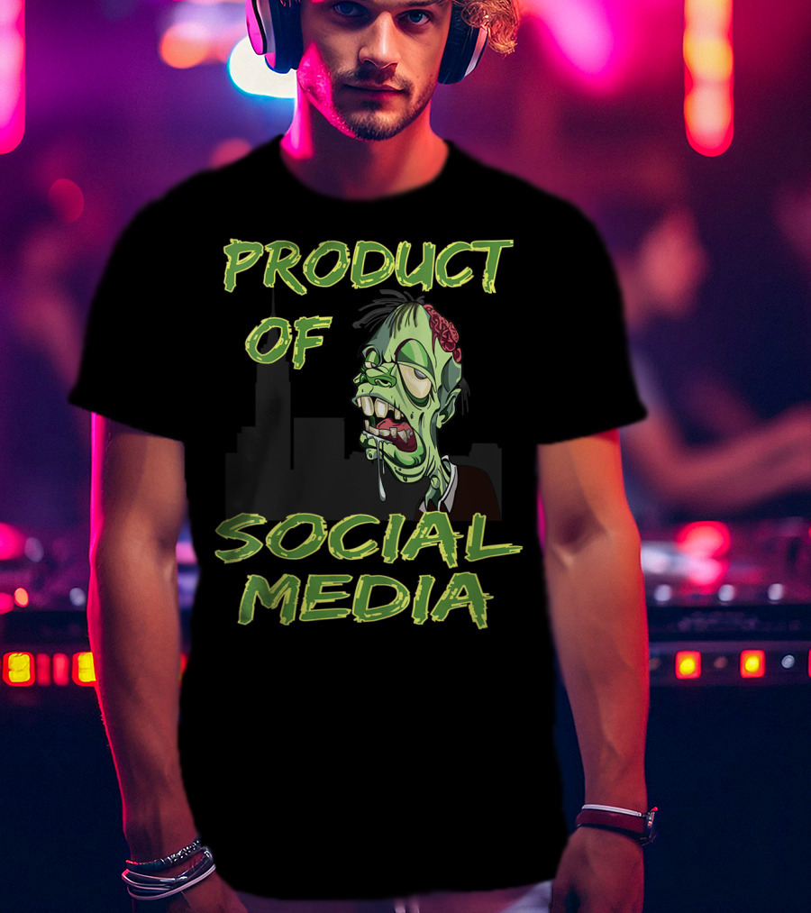 Product Of Social Media Zombie T-Shirt