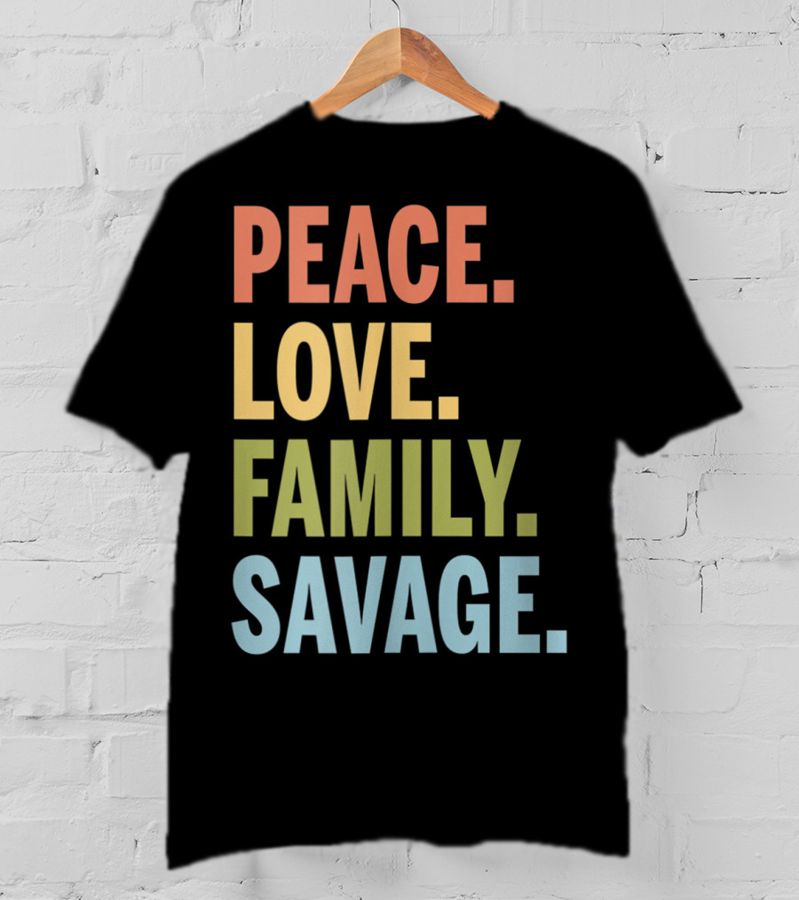 Peace Love Family Savage T-Shirt