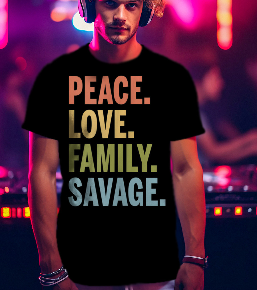 Peace Love Family Savage T-Shirt