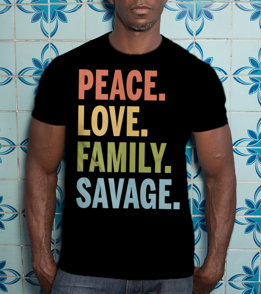Peace Love Family Savage T-Shirt