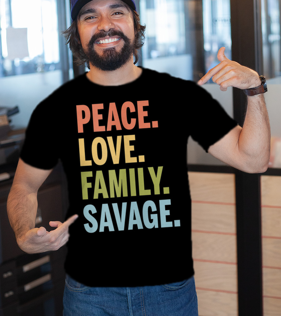 Peace Love Family Savage T-Shirt