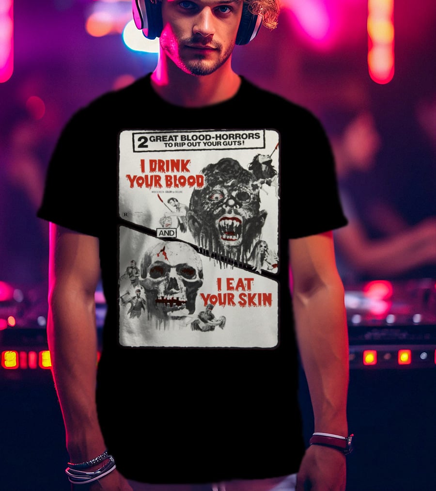 I Drink Your Blood I Eat Your Skin 2 Great Blood-Horrors Classic Halloween Monster T-Shirt