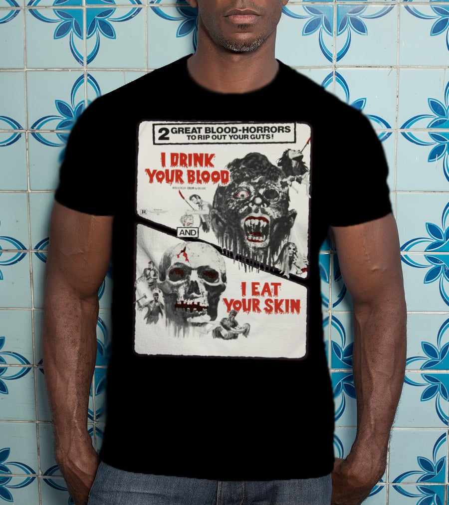 I Drink Your Blood I Eat Your Skin 2 Great Blood-Horrors Classic Halloween Monster T-Shirt
