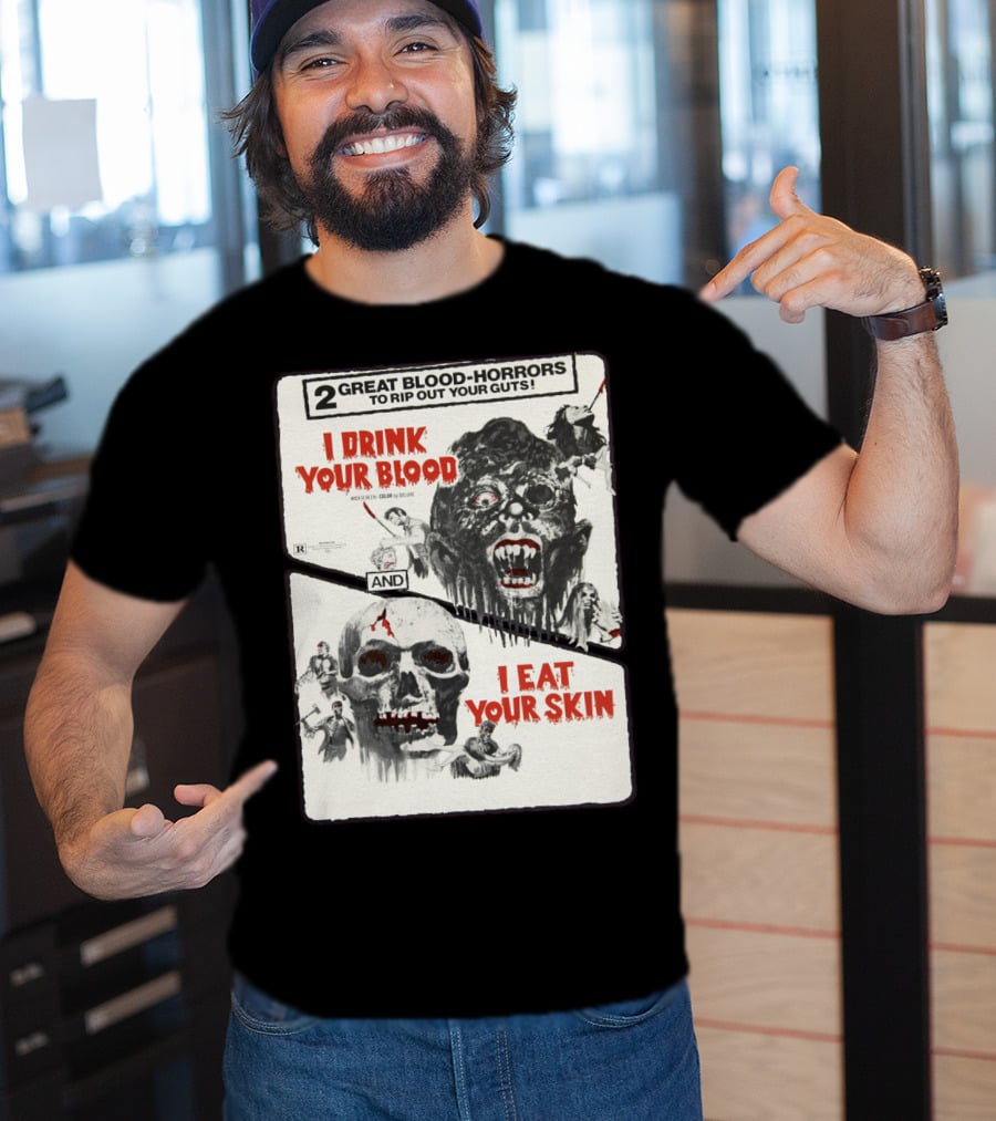 I Drink Your Blood I Eat Your Skin 2 Great Blood-Horrors Classic Halloween Monster T-Shirt