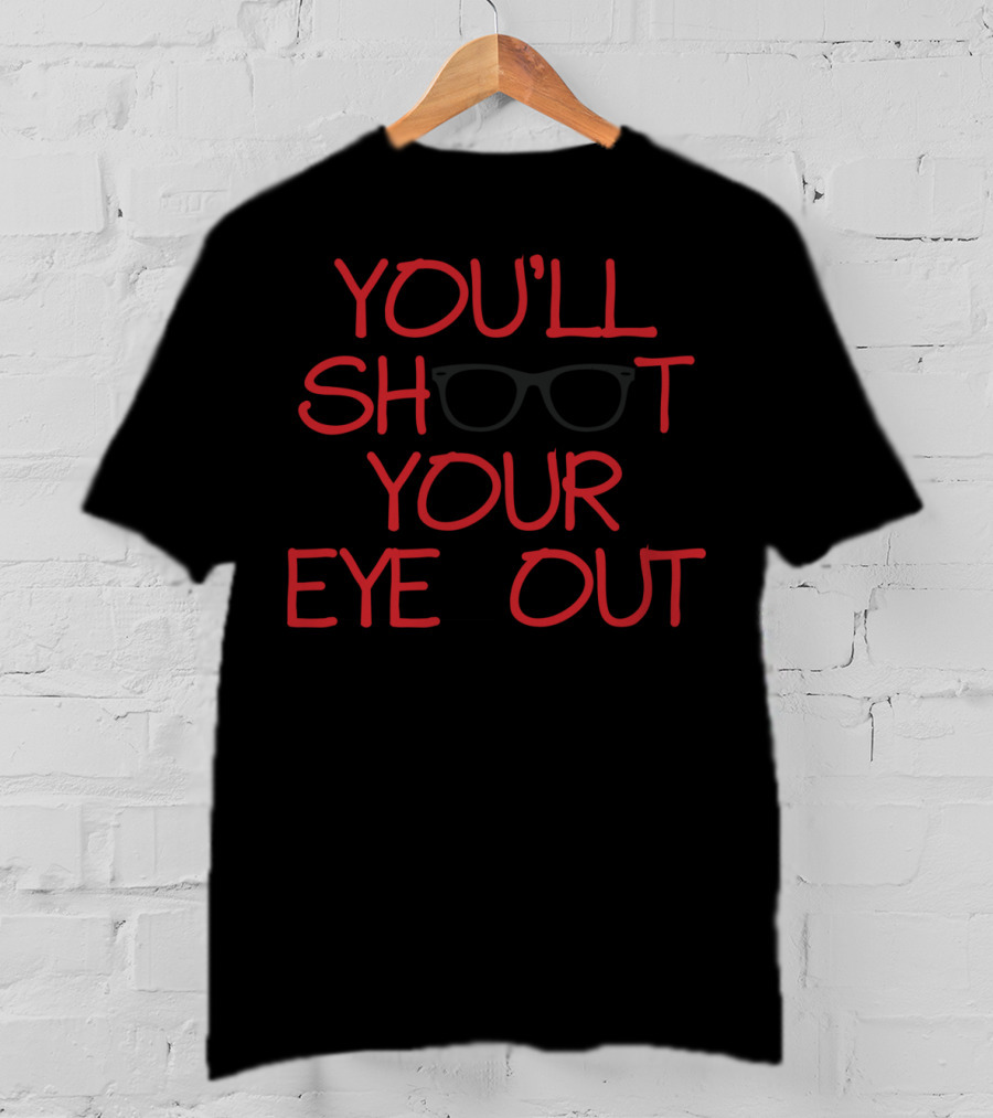 You'll Shoot Your Eye Out Funny Classic Christmas T-Shirt