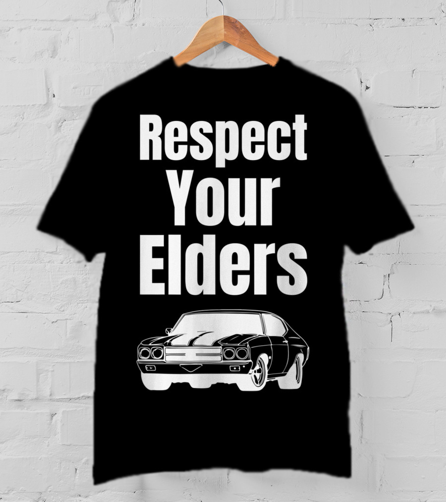 Respect Your Elders Funny Muscle Car Classic Car Guy T-Shirt