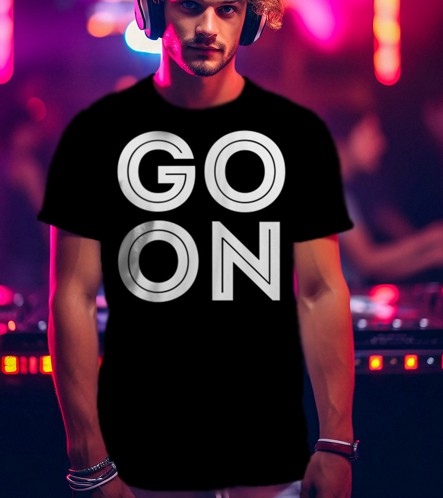 GO ON Motivational Message Bold Typography T-Shirt
