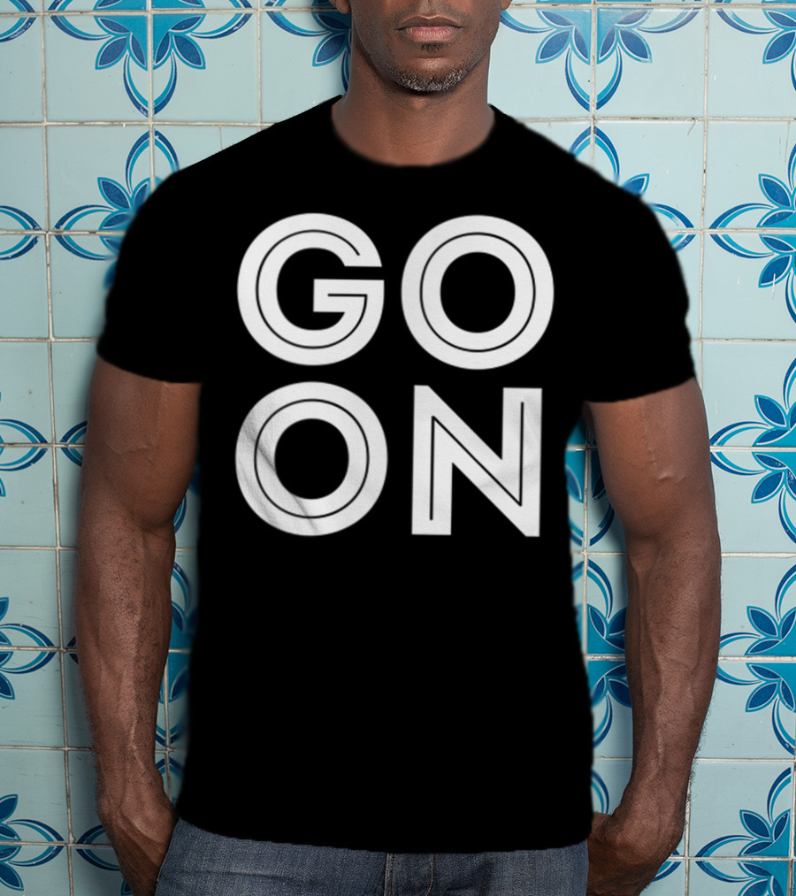 GO ON Motivational Message Bold Typography T-Shirt