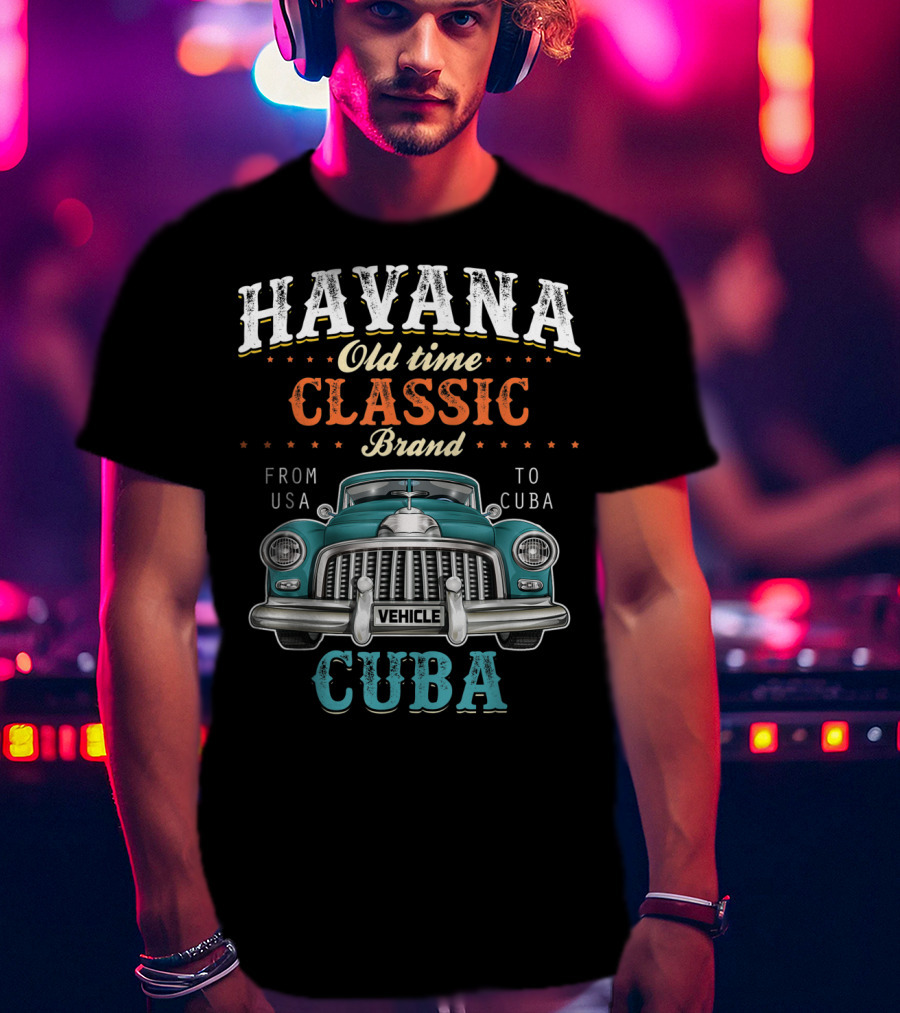 Havana Old Time Classic Brand From USA To Cuba Vehicle T-Shirt