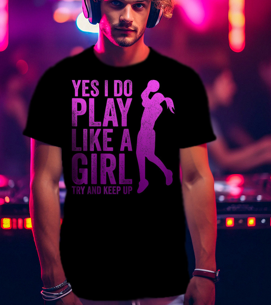 Yes I Do Play Like A Girl Try And Keep Up N Girls Youth Basketball Clothes Play T-Shirt