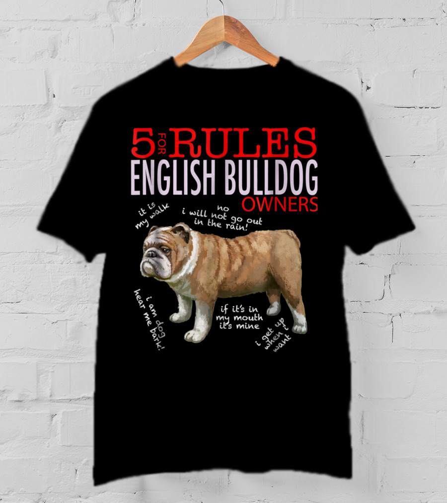 5 Rules For English Bulldog Owners: My Walk, No Rain, Hear Me Bark, It’s Mine, Get Up And Walk T-Shirt