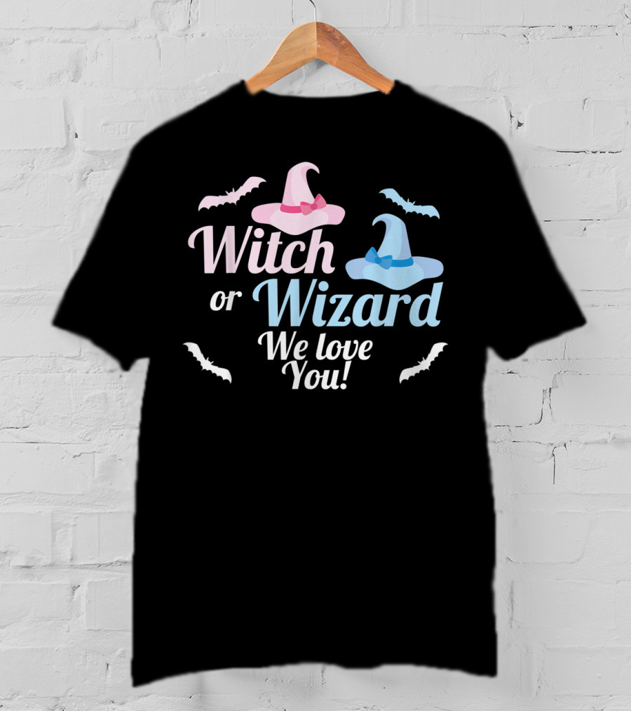 Witch Or Wizard We Love You Gender Reveal T-Shirt