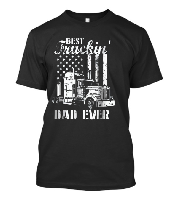 Best Truckin' Dad Ever American Flag Semi Truck T-Shirt